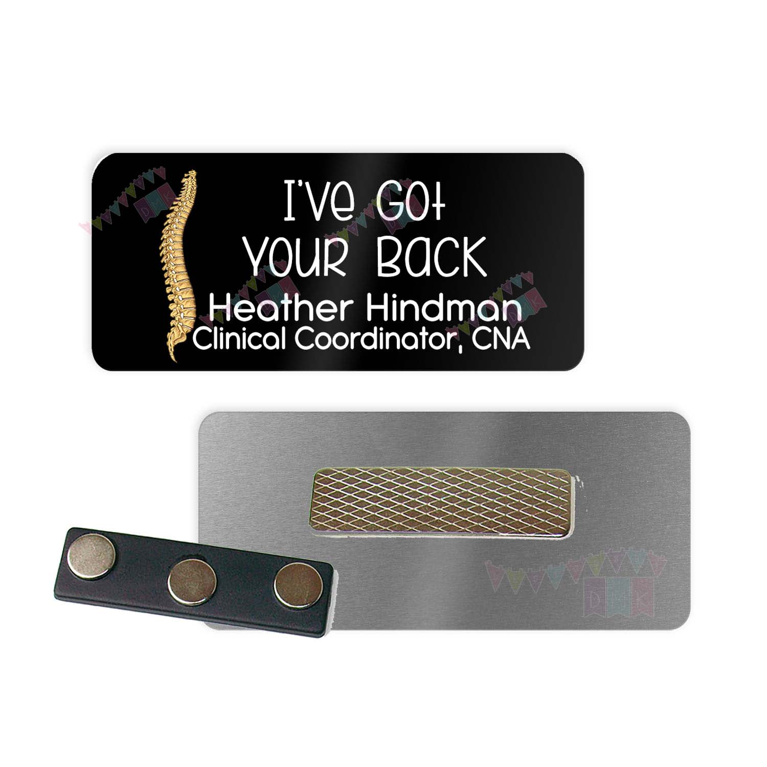 I've Got Your Back - Chiropractor - PERSONALIZED - Custom Name Tag - 1.25" x 3" Magnetic OR Pin Back